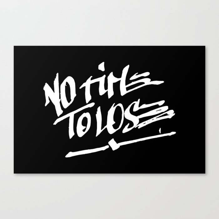 NO TIME TO LOSE Canvas Print
