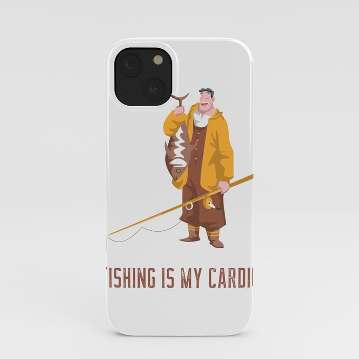 Fishing Is My Cardio iPhone Case