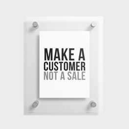 Make A Customer Not A Sale Office Decor, Office Wall Art, Office Art, Office Gifts Floating Acrylic Print