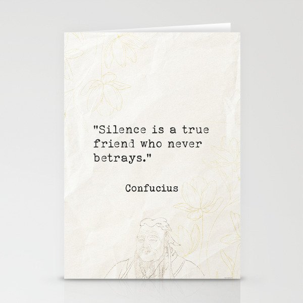 Silence is a true friend who never betrays. Stationery Cards