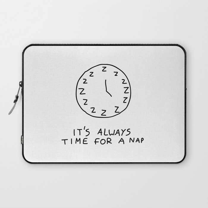 IT'S ALWAYS TIME FOR A NAP Laptop Sleeve