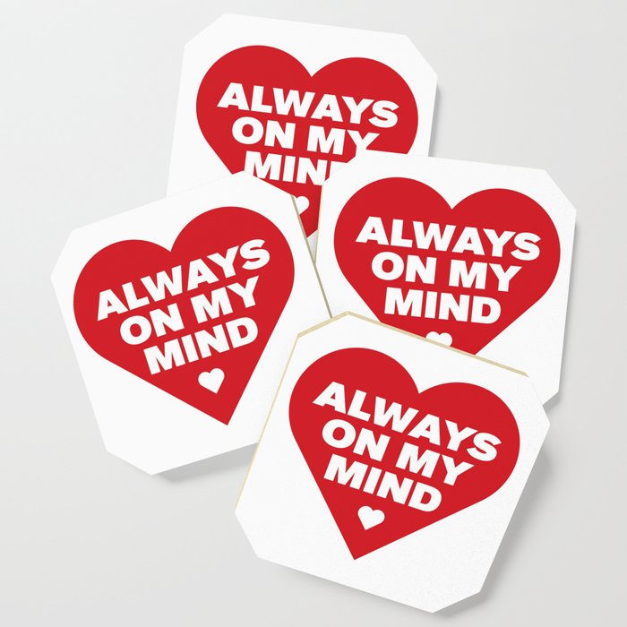 Always on my mind love heart relationship valentine Coaster