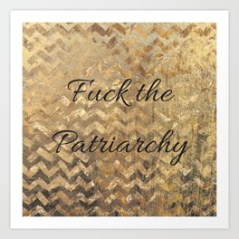 Fuck the Patriarchy Art Print