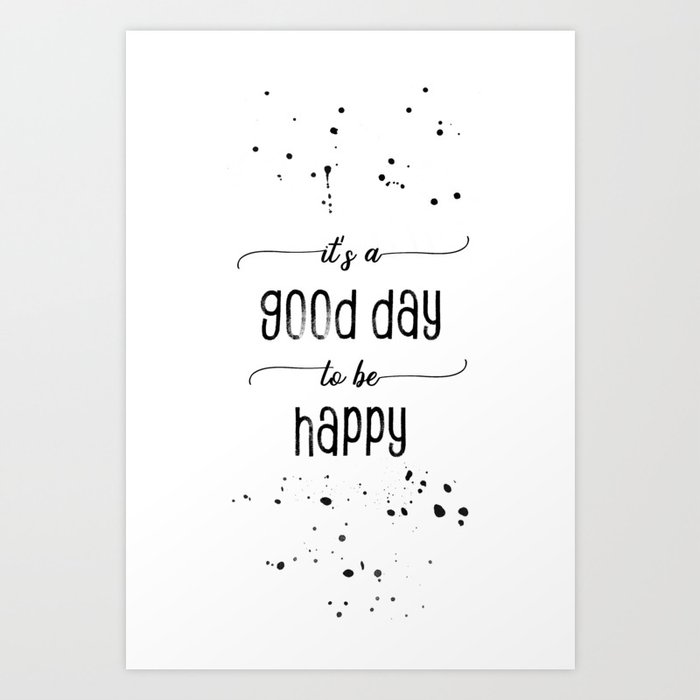 TEXT ART It is a good day to be happy Art Print