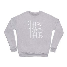 This Must Be The Place Crewneck Sweatshirt