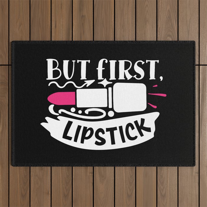 But First Lipstick Funny Beauty Quote Outdoor Rug