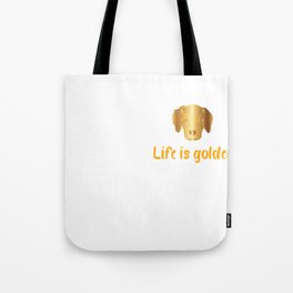 Life Is Golden For Golden Retriever Lovers |Golden Retriever shirt Tote Bag
