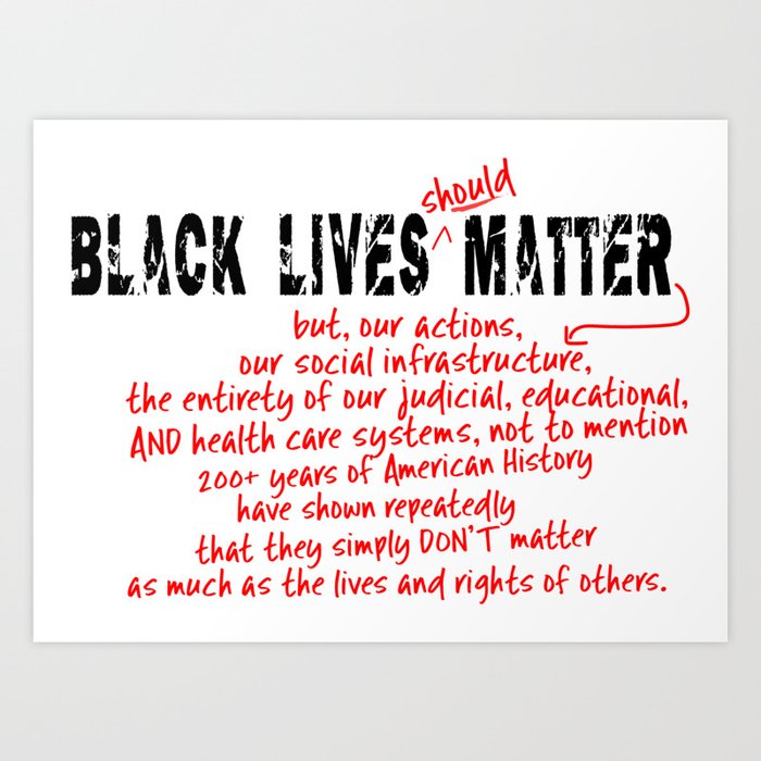 Black Lives (should!) Matter! Art Print