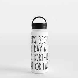 Let's Begin the Day With A Nap Funny Water Bottle