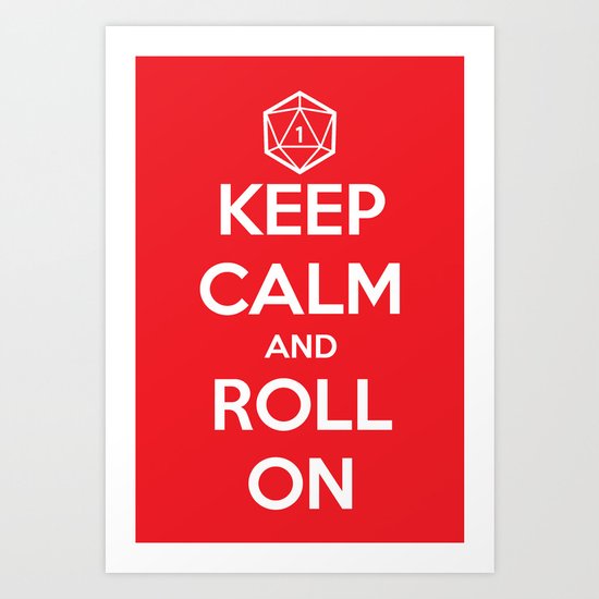 Keep Calm and Roll On Art Print