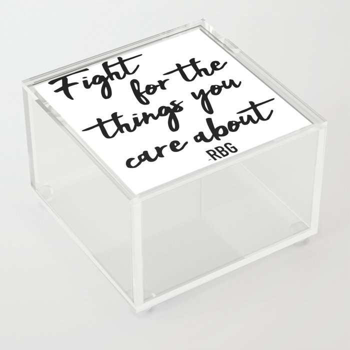 Fight for the things you care about Acrylic Box