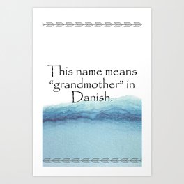 This name means grandmother in Danish. Quotes Home Art Print
