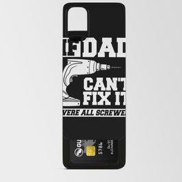 If Dad Can't Fix It Repair Drill Father's Day Android Card Case