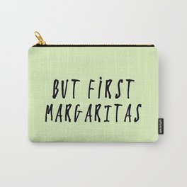 But First... MARGARITAS Carry-All Pouch