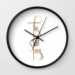 This too shall pass Wall Clock