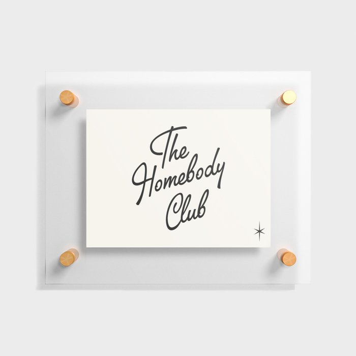 the homebody club Floating Acrylic Print