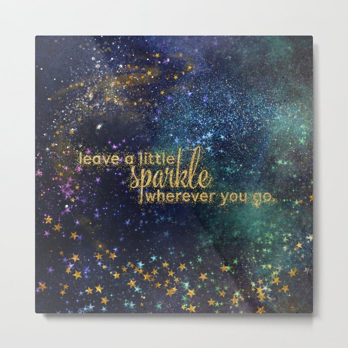 Leave a little sparkle wherever you go - gold glitter Typography on dark space background Metal Print