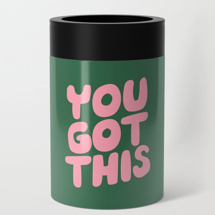 You Got This Can Cooler