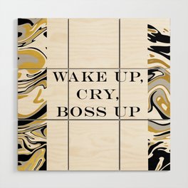 Wake Up, Cry, Boss Up Wood Wall Art