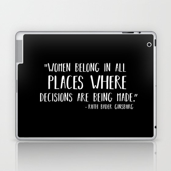 Women Belong In All Places Where Decisions are Being Made Laptop & iPad Skin