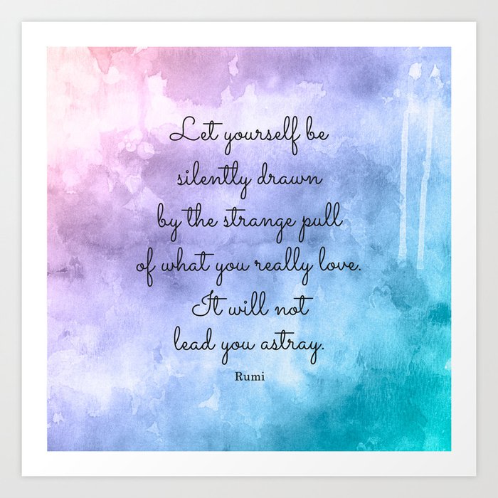 Do What You Love Inspirational Quote By Rumi Art Print By Studiocitrine Society6