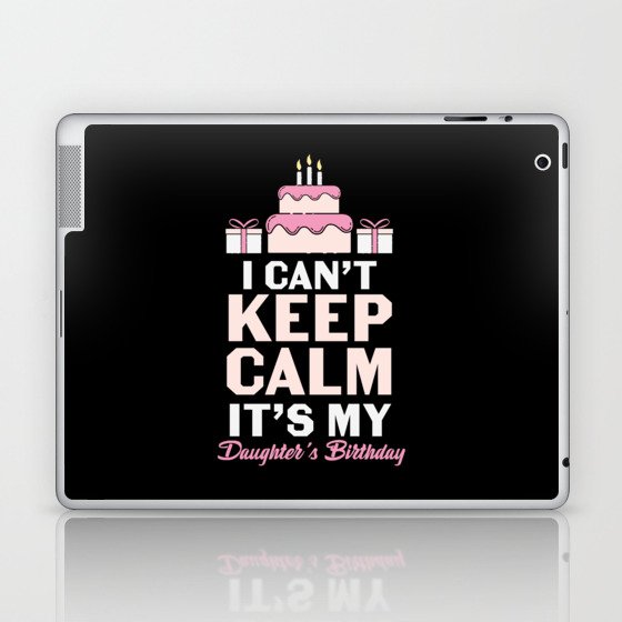 I Can't Keep Calm My Daughter's Birthday Laptop & iPad Skin