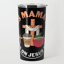This Mama Runs On Jesus And Coffee Travel Mug