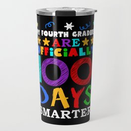 Day Of School 100th Smarter 100 Teacher 4th Grader Travel Mug