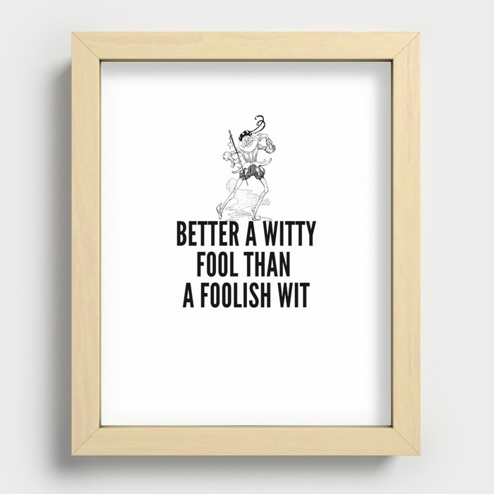 better a witty fool than a foolish wit ,april fool day Recessed Framed Print