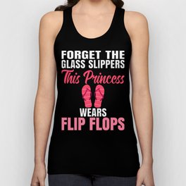 Forget The Glass Slippers This Princess Wears Flip Flops Unisex Tank Top