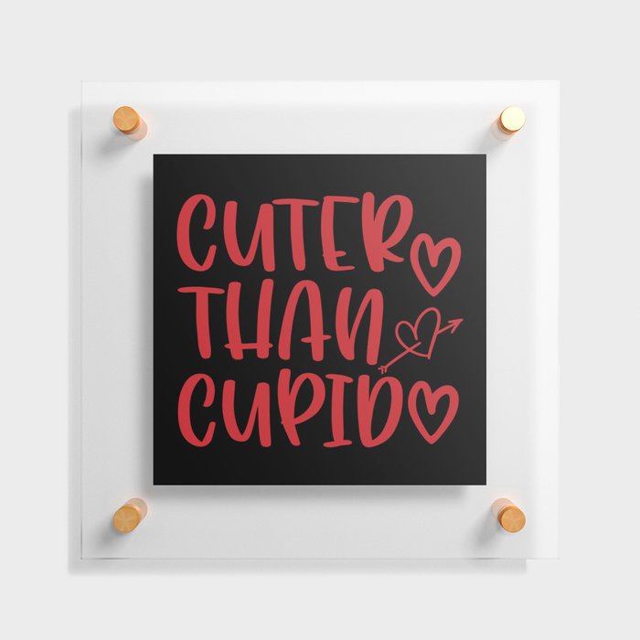 Cuter Than Cupid Valentine's Day Floating Acrylic Print
