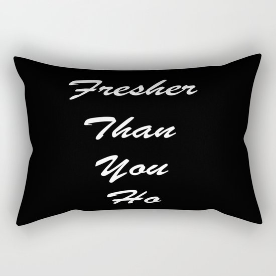 Fresher Than You Rectangular Pillow
