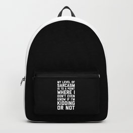 Level Of Sarcasm Funny Sarcastic Offensive Quote Backpack