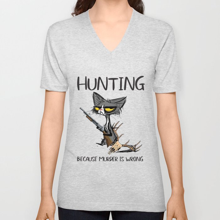Hunting Because Murder is Wrong Hoodie Sweater V Neck T Shirt