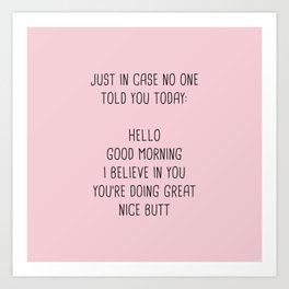 Just in case no one told you today: hello Art Print