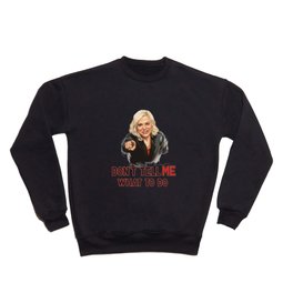 Don't Tell Amy What to Do Crewneck Sweatshirt