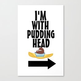 I'm With Pudding Head Canvas Print