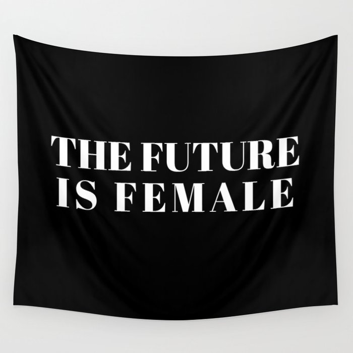 the future is female Wall Tapestry