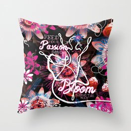 Let your Passion BLOOM Throw Pillow