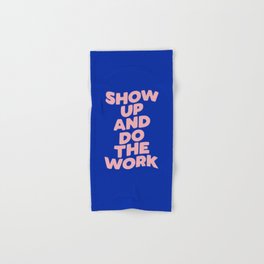 Show Up and Do the Work Hand & Bath Towel
