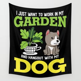 Work In My Garden Hangout With My Dog Wall Tapestry