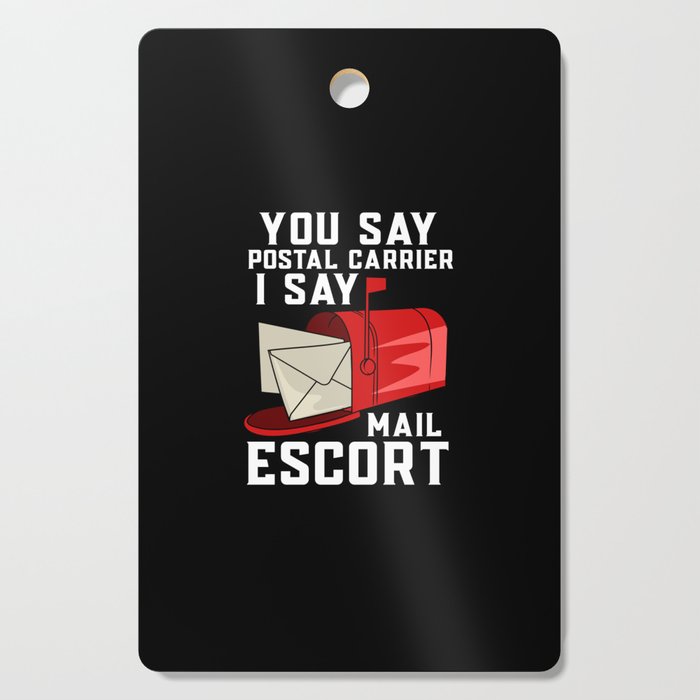 You Say Postal Carrier I Say Mail Escort Cutting Board