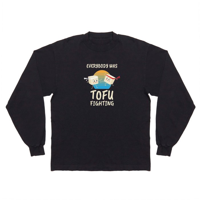 Tofu Fighting Meatless Vegan Long Sleeve T Shirt