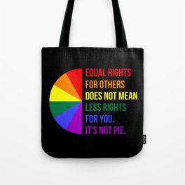 Equal Rights For Others Does Not Mean Less Rights For You II Tote Bag