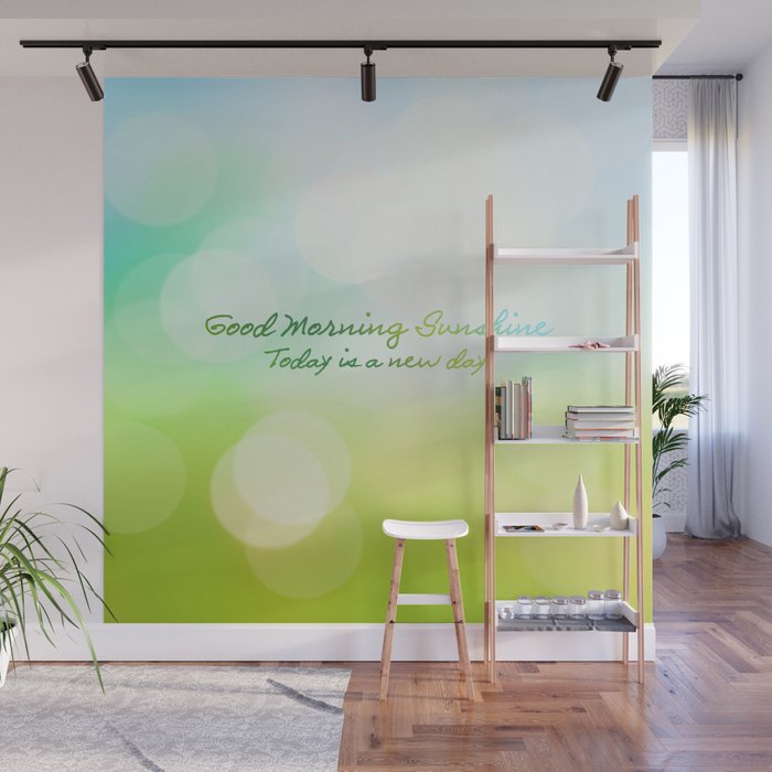 Good Morning Sunshine - Today is a new day Wall Mural