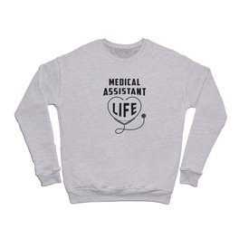 Medical Assistant Life Doctor Medicine Hospital Crewneck Sweatshirt
