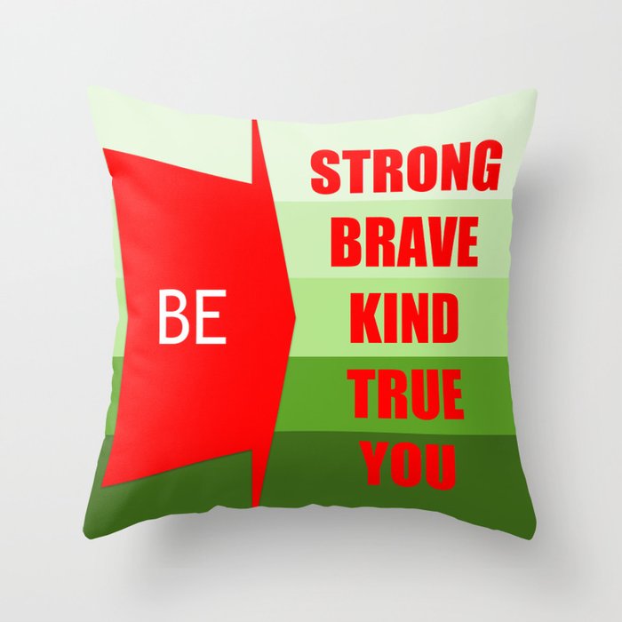 Be Strong Brave Kind True You Throw Pillow