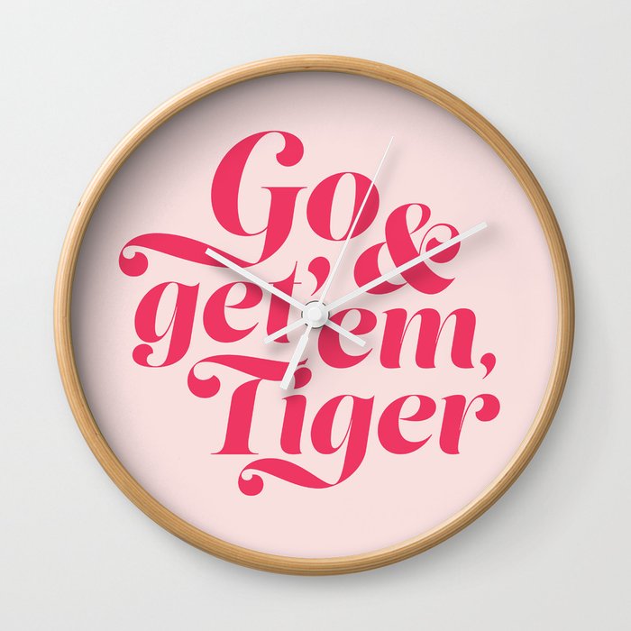 Go and Get'Em Tiger - Pink Wall Clock