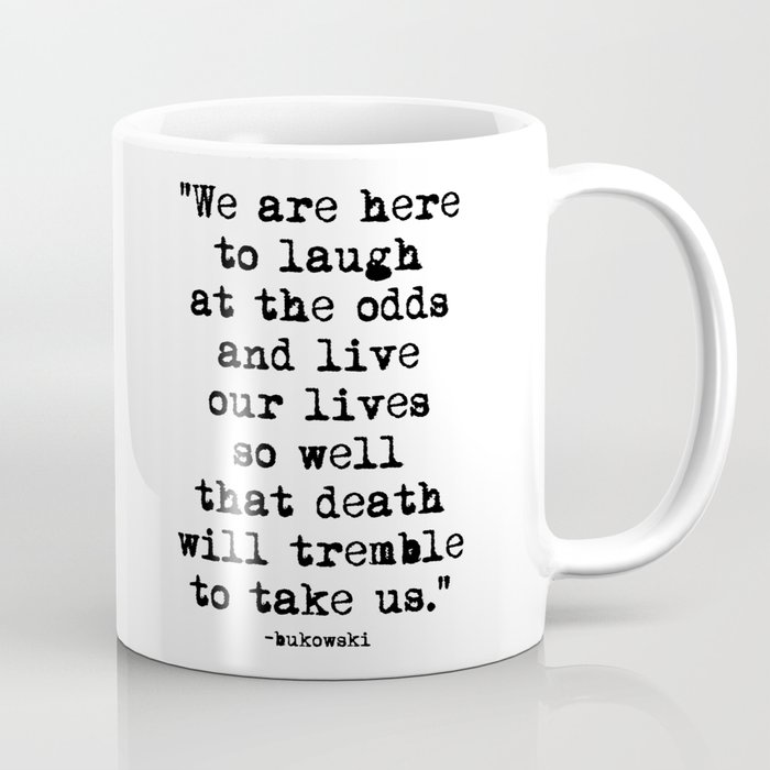 Charles Bukowski Quote Laugh Coffee Mug