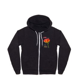 "Love planted a rose and the world turned sweet" Full Zip Hoodie